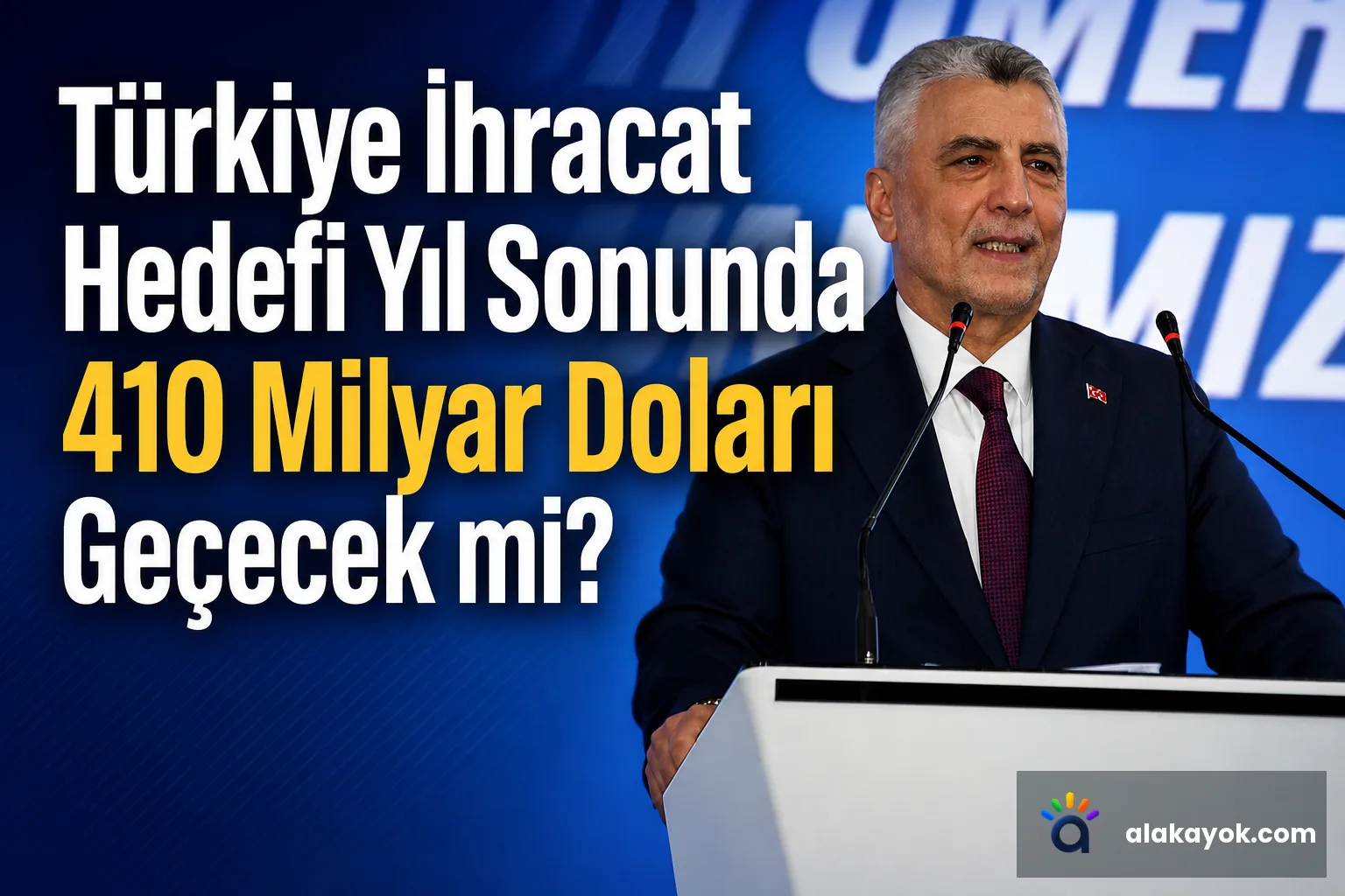 Türkiye İhracat Hedefi Yıl Sonunda 410 Milyar Doları Geçecek mi?