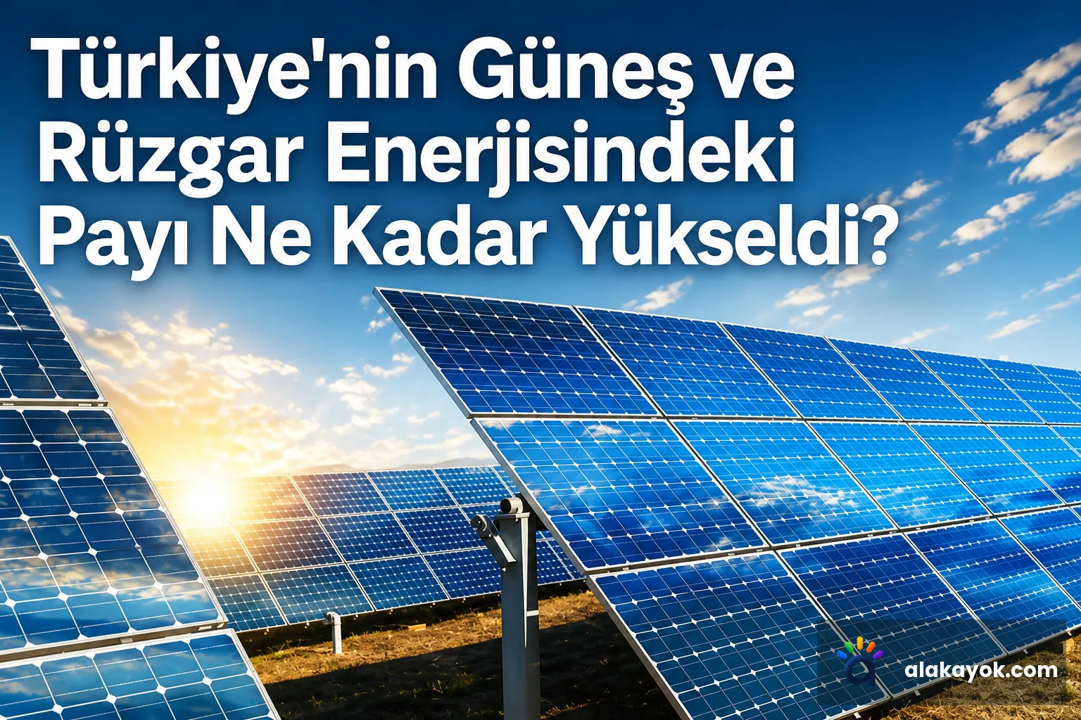 Türkiye'nin Güneş ve Rüzgar Enerjisindeki Payı Ne Kadar Yükseldi?