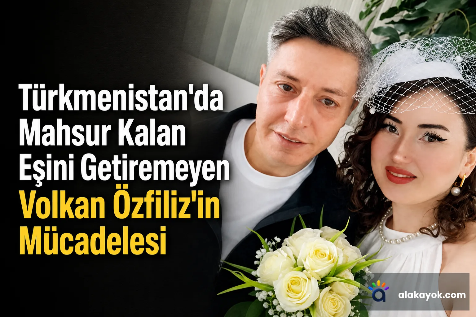 Türkmenistan'da Mahsur Kalan Eşini Getiremeyen Volkan Özfiliz'in Mücadelesi