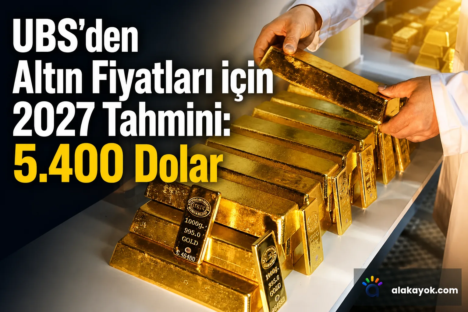 UBS'den Altın Fiyatları için 2027 Tahmini: 5.400 Dolar