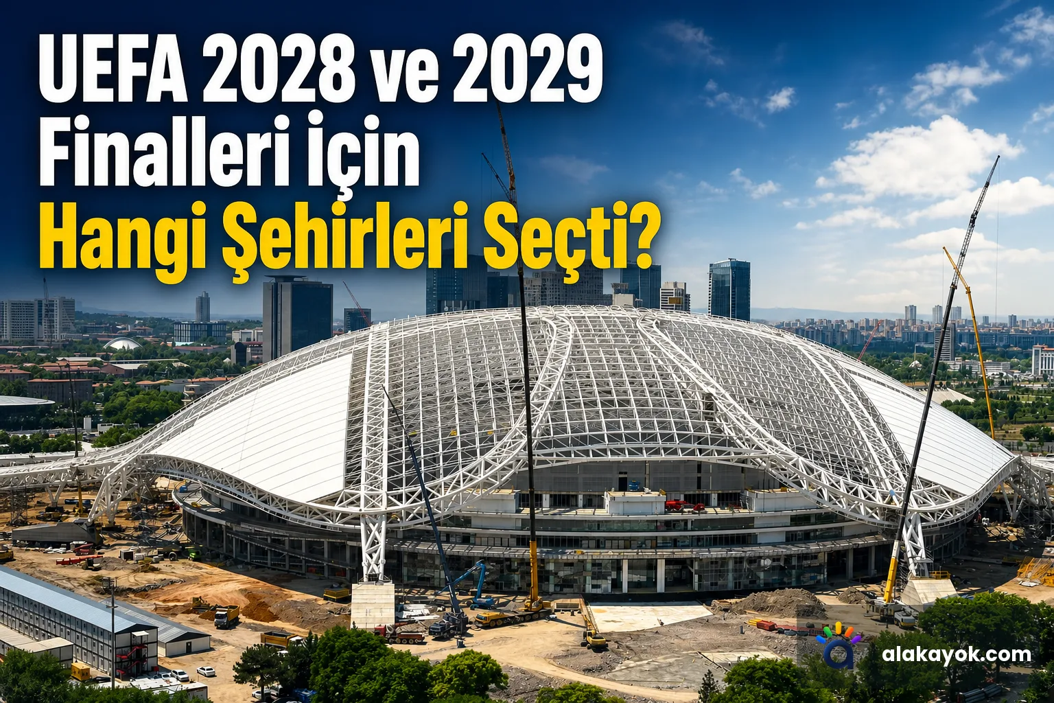 UEFA 2028 ve 2029 Finalleri İçin Hangi Şehirleri Seçti?