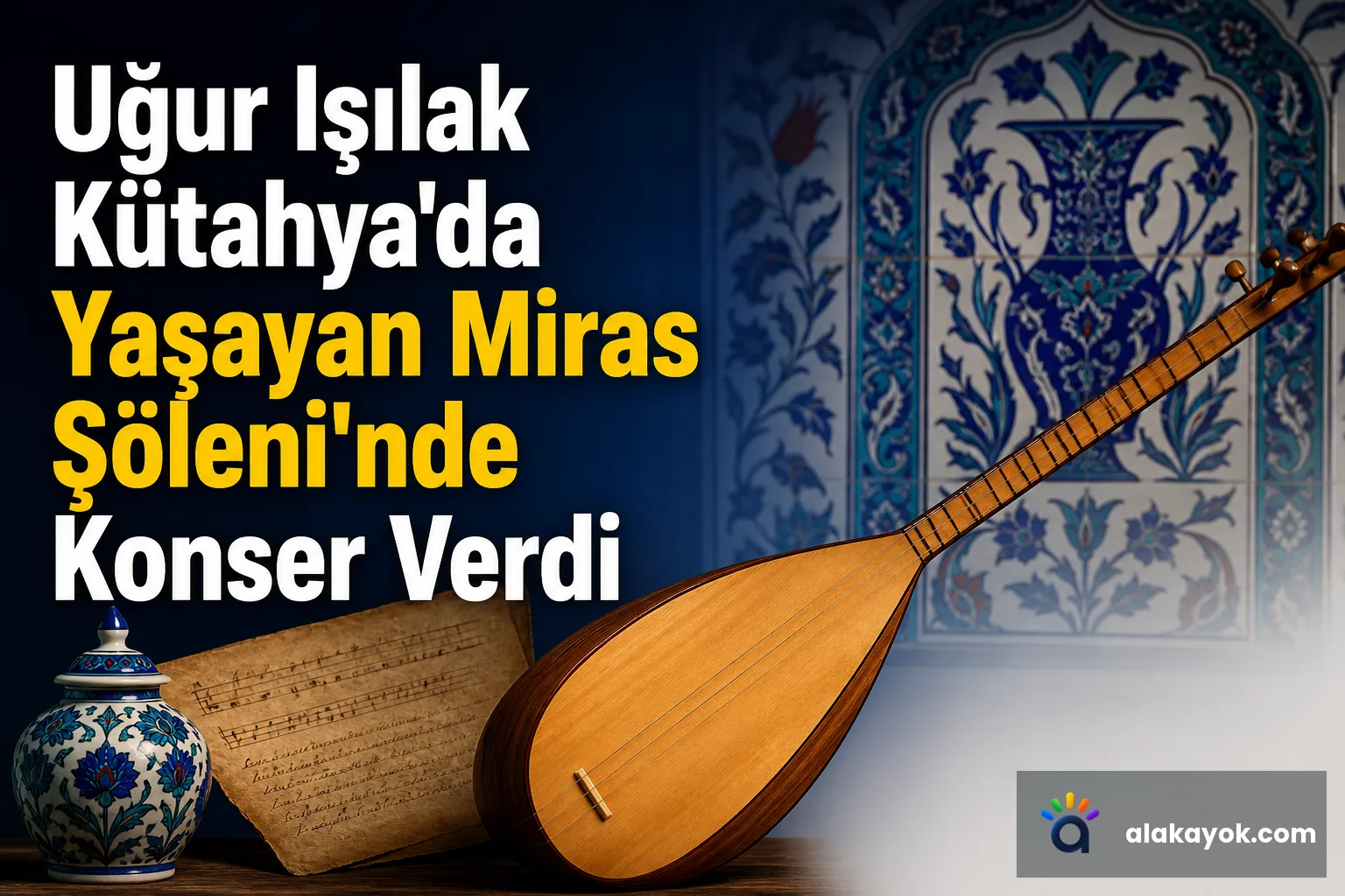 Uğur Işılak Kütahya'da Yaşayan Miras Şöleni'nde Konser Verdi