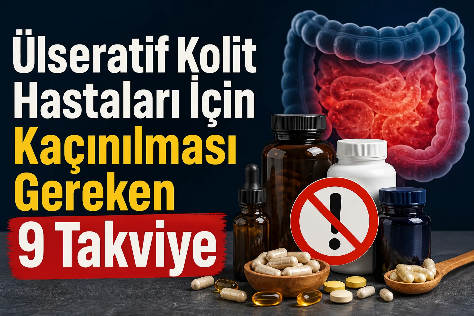 Ülseratif Kolit Hastaları İçin Kaçınılması Gereken 9 Takviye