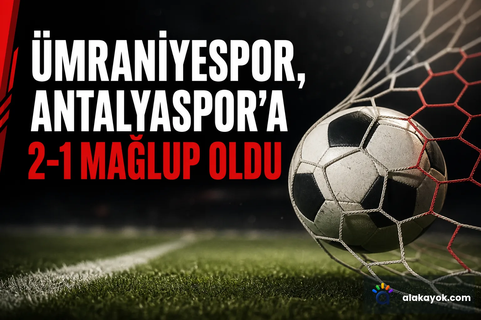 Ümraniyespor, Antalyaspor'a 2-1 Mağlup Oldu