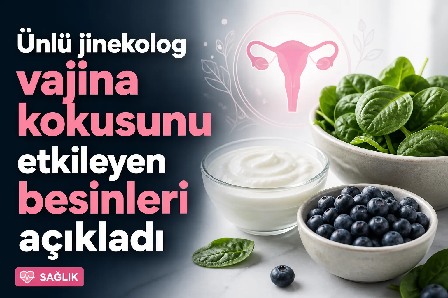 Ünlü jinekolog vajina kokusunu etkileyen besinleri açıkladı