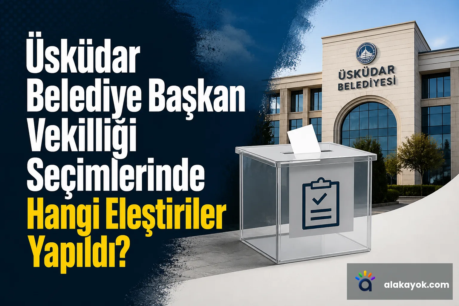 Üsküdar Belediye Başkan Vekilliği Seçimlerinde Hangi Eleştiriler Yapıldı?