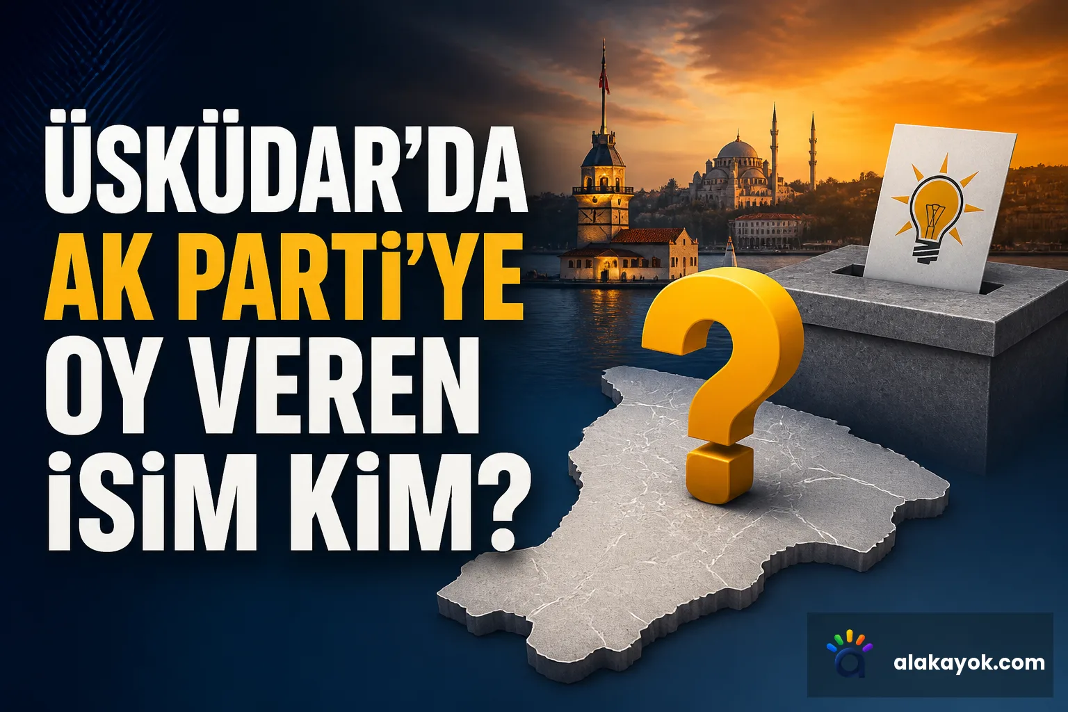 Üsküdar'da AK Parti'ye Oy Veren İsim Kim?