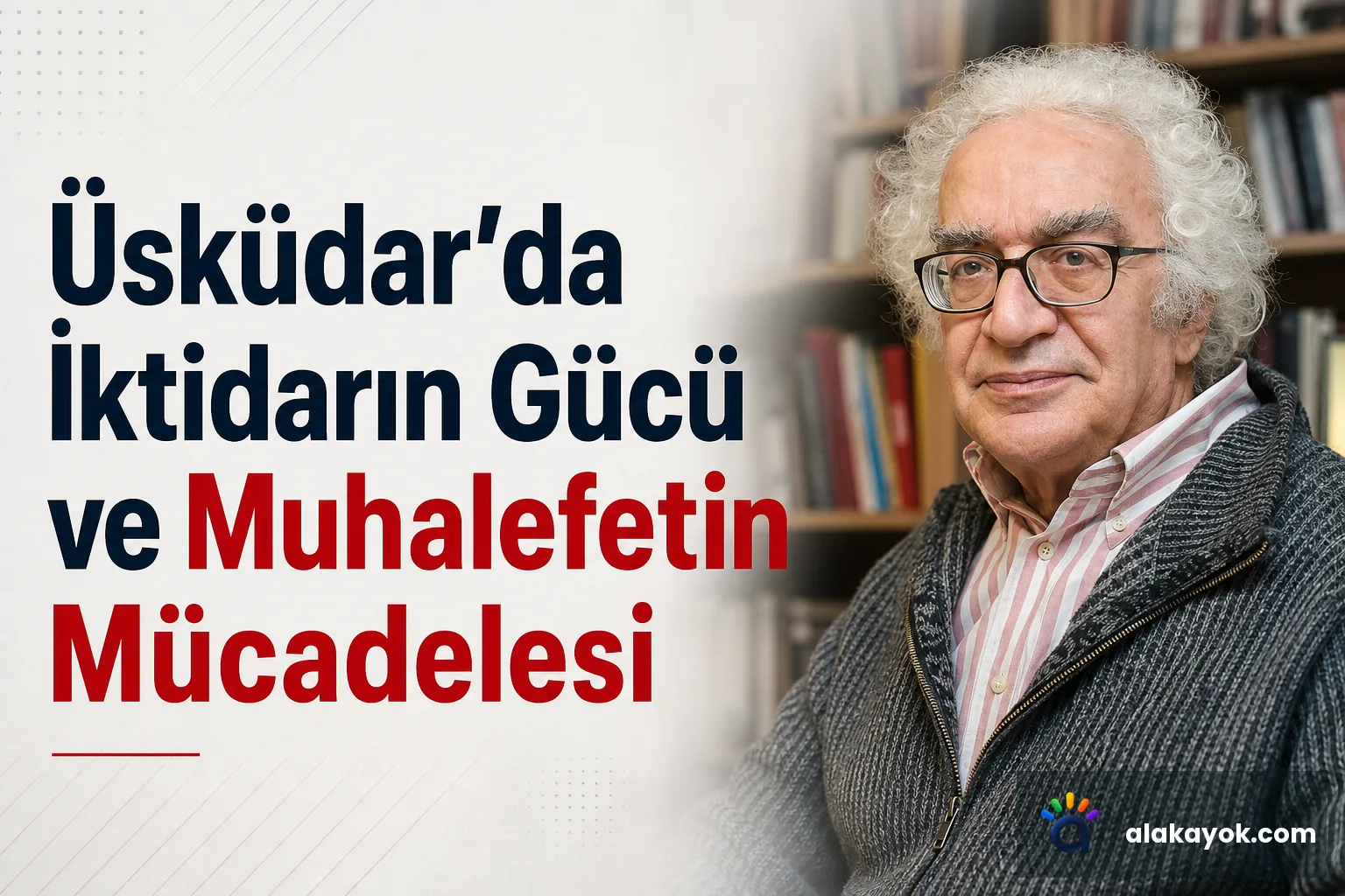 Üsküdar'da İktidarın Gücü ve Muhalefetin Mücadelesi