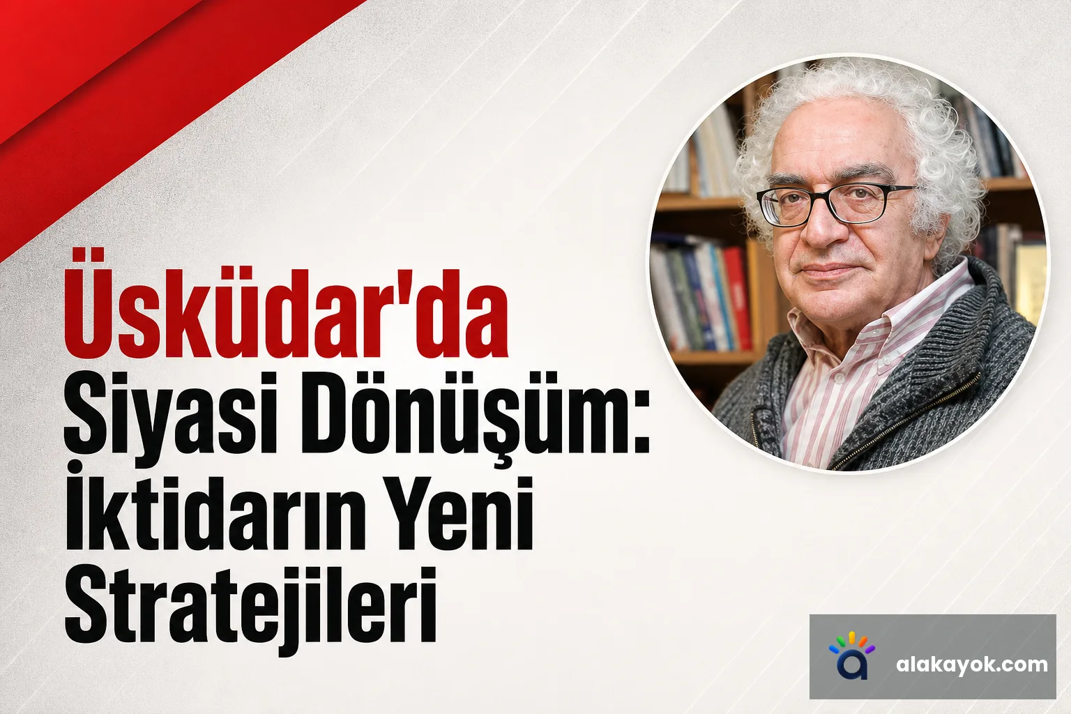 Üsküdar'da Siyasi Dönüşüm: İktidarın Yeni Stratejileri