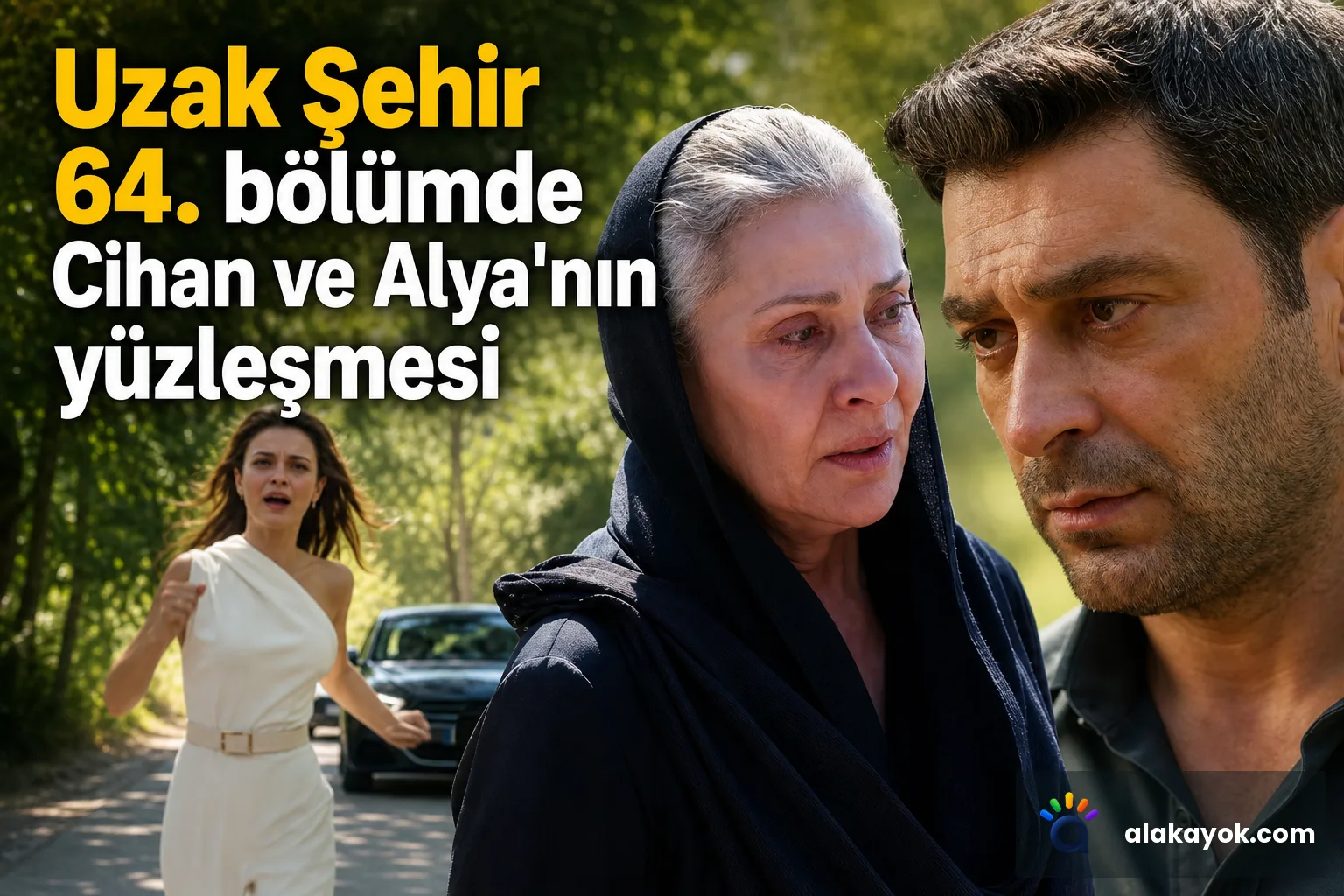 Uzak Şehir 64. bölümde Cihan ve Alya'nın yüzleşmesi