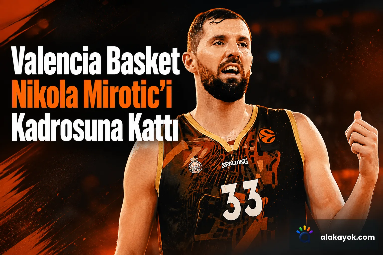 Valencia Basket Nikola Mirotic'i Kadrosuna Kattı