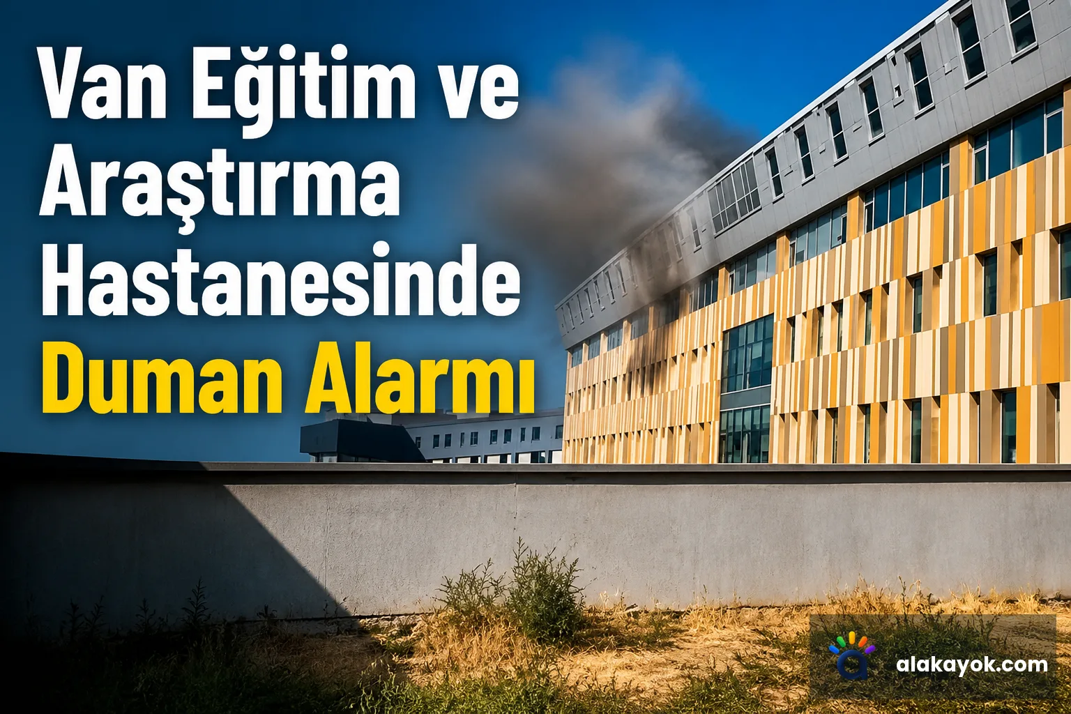 Van Eğitim ve Araştırma Hastanesinde Duman Alarmı