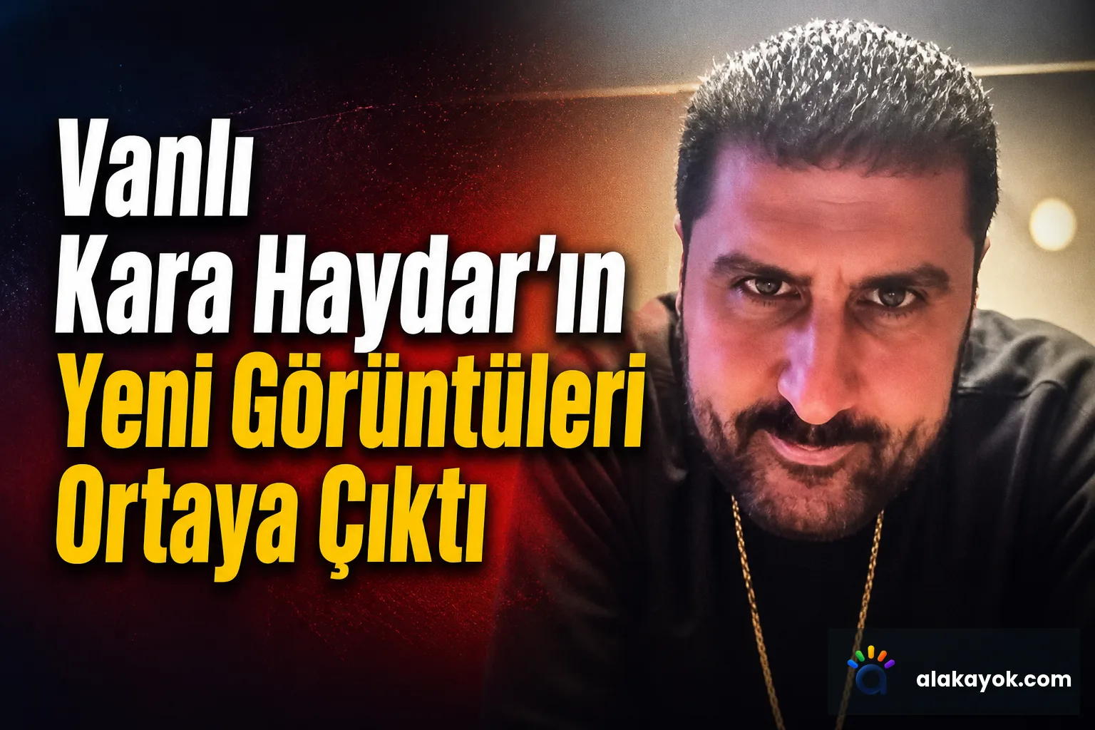 Vanlı Kara Haydar'ın Yeni Görüntüleri Ortaya Çıktı