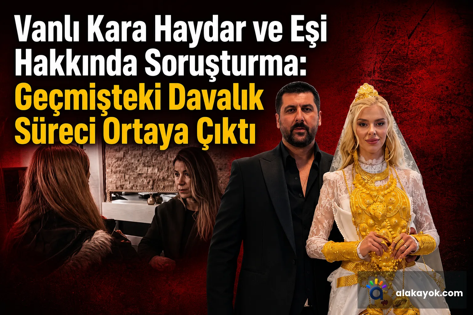 Vanlı Kara Haydar ve Eşi Hakkında Soruşturma: Geçmişteki Davalık Süreci Ortaya Çıktı