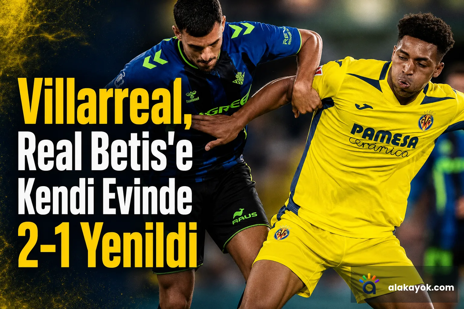 Villarreal, Real Betis'e Kendi Evinde 2-1 Yenildi