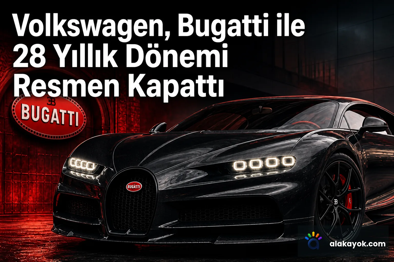 Volkswagen, Bugatti ile 28 Yıllık Dönemi Resmen Kapattı