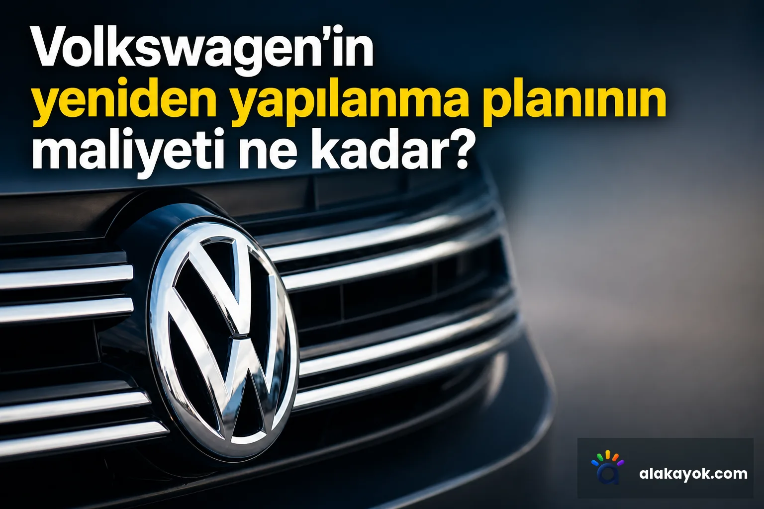Volkswagen'in yeniden yapılanma planının maliyeti ne kadar?
