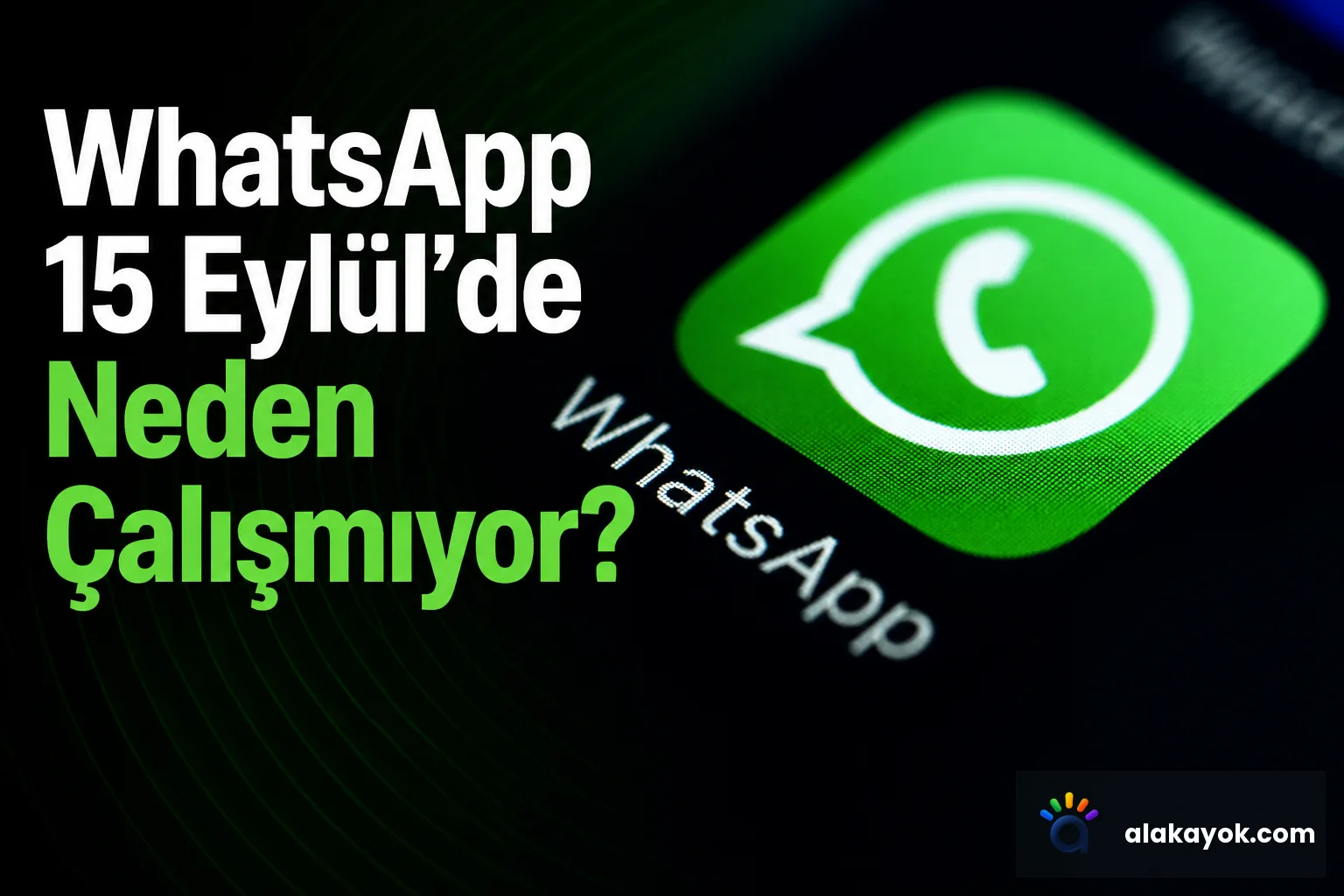 WhatsApp 15 Eylül'de Neden Çalışmıyor?