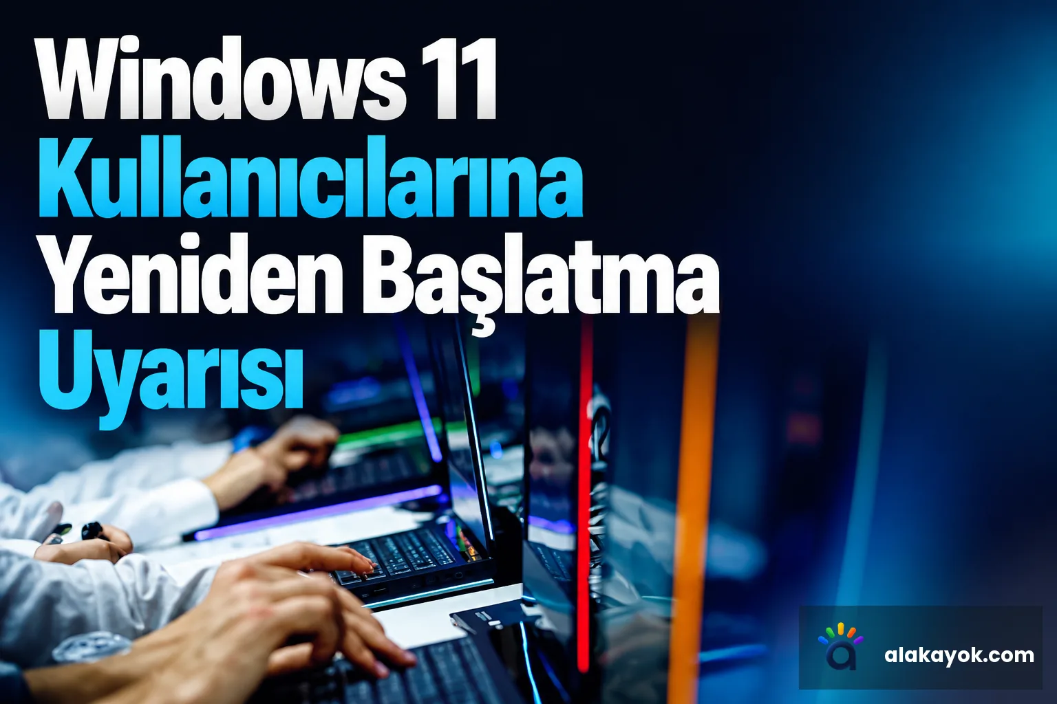 Windows 11 Kullanıcılarına Yeniden Başlatma Uyarısı