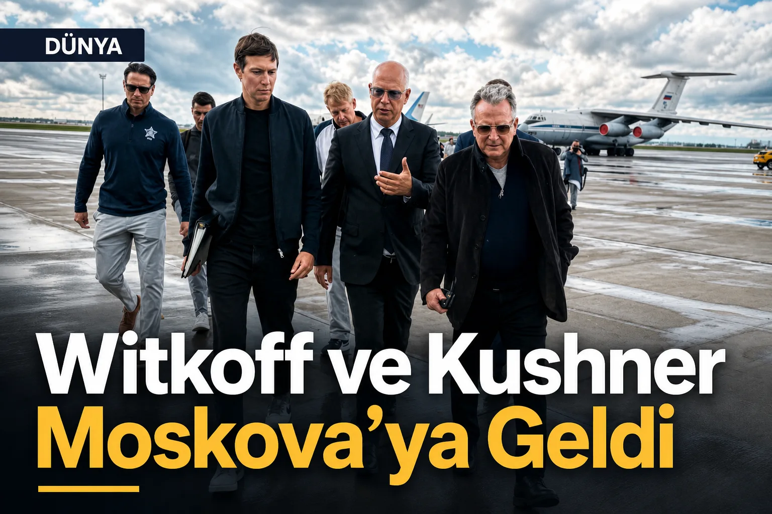 Witkoff ve Kushner Moskova'ya Geldi