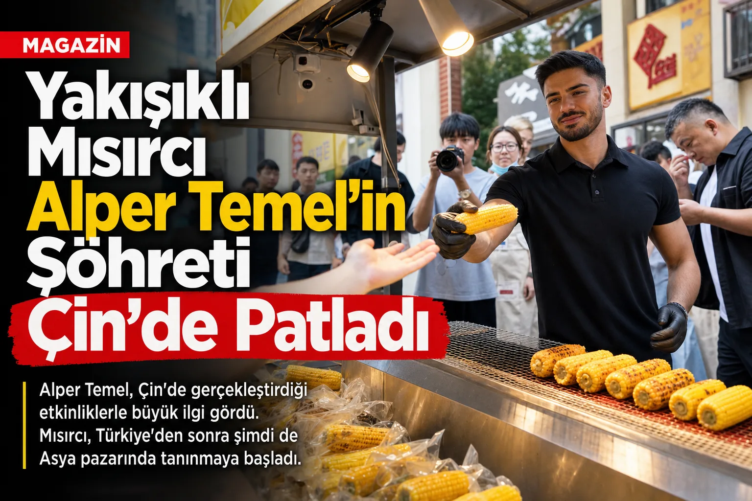 Yakışıklı Mısırcı Alper Temel'in Şöhreti Çin'de Patladı