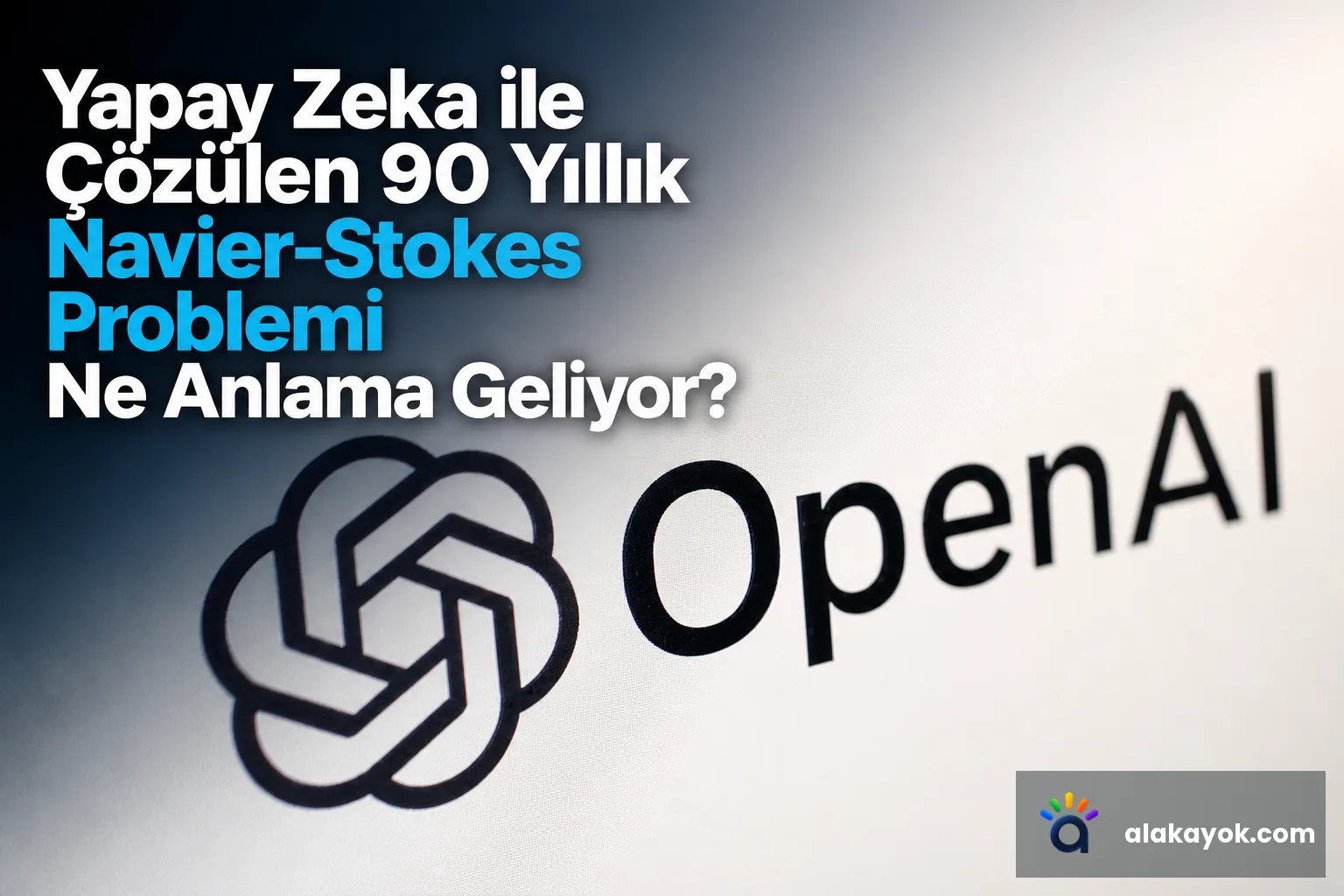 Yapay Zeka ile Çözülen 90 Yıllık Navier-Stokes Problemi Ne Anlama Geliyor?