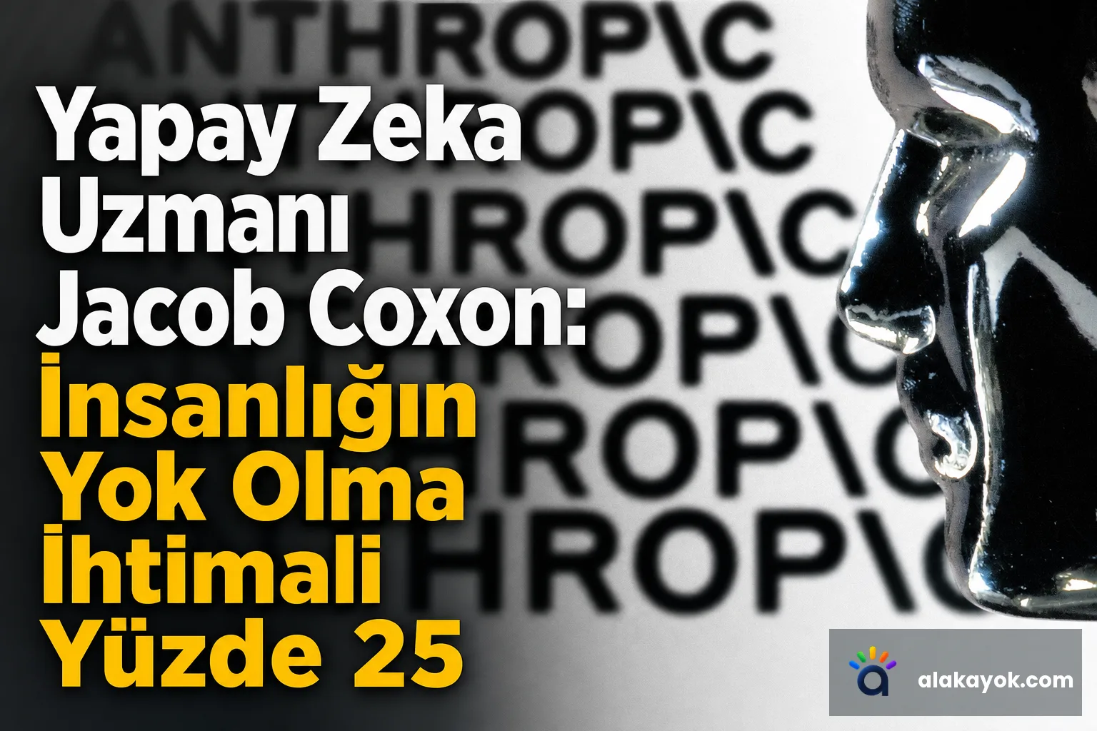 Yapay Zeka Uzmanı Jacob Coxon: İnsanlığın Yok Olma İhtimali Yüzde 25
