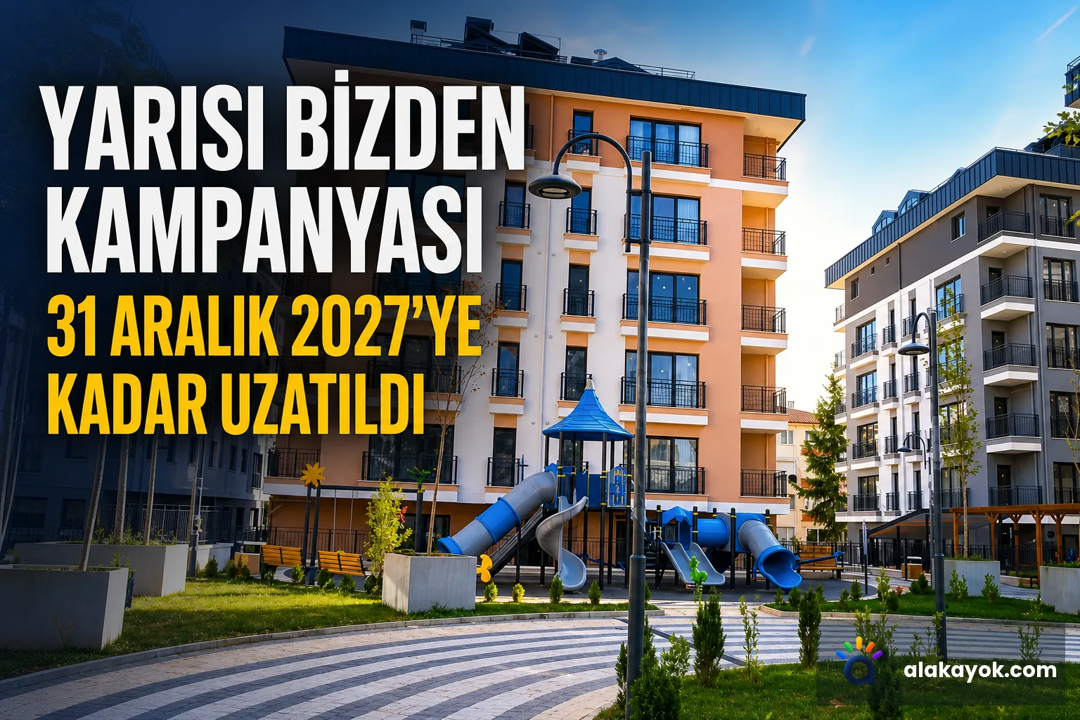 Yarısı Bizden Kampanyası 31 Aralık 2027'ye Kadar Uzatıldı