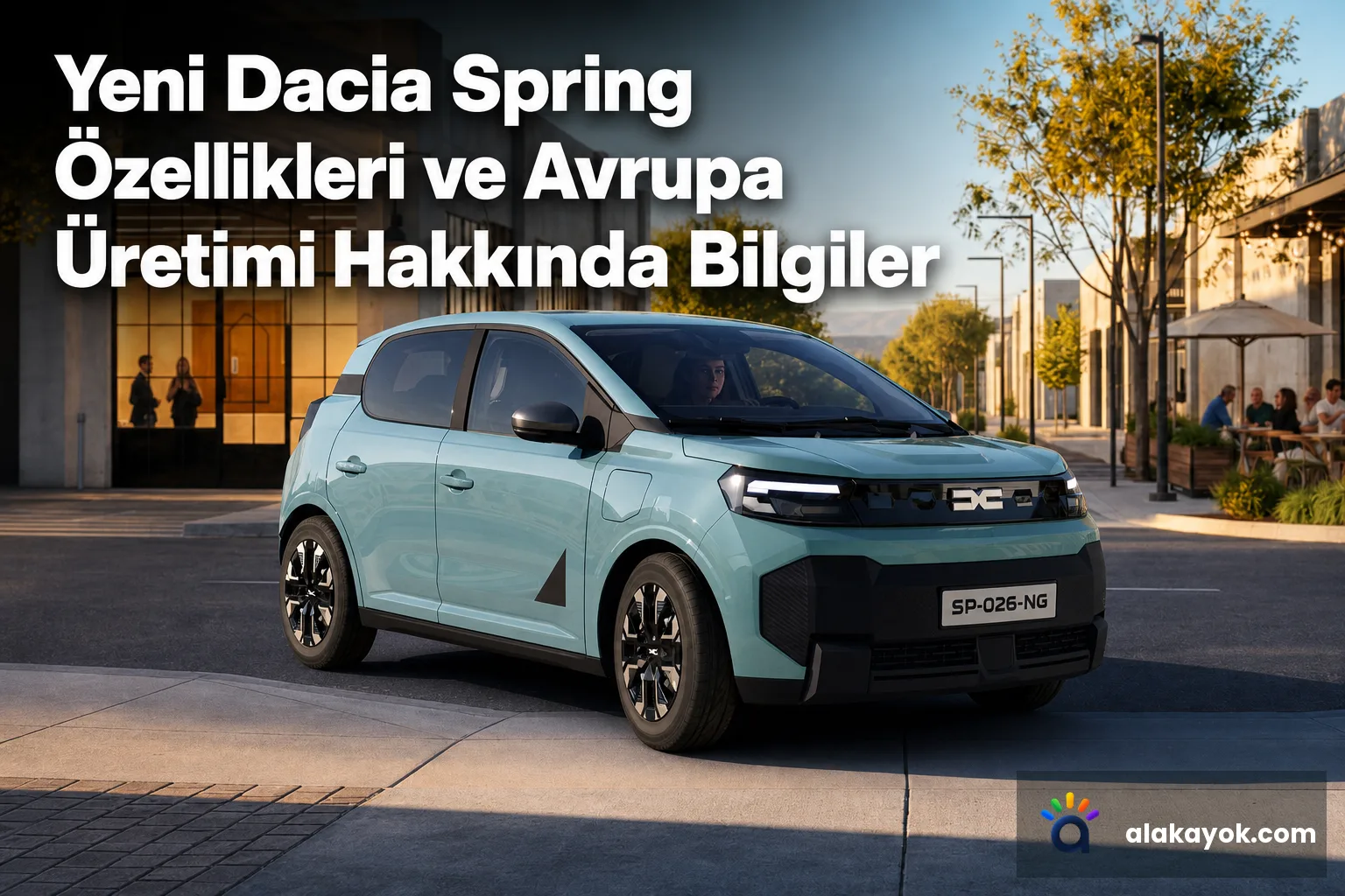 Yeni Dacia Spring Özellikleri ve Avrupa Üretimi Hakkında Bilgiler