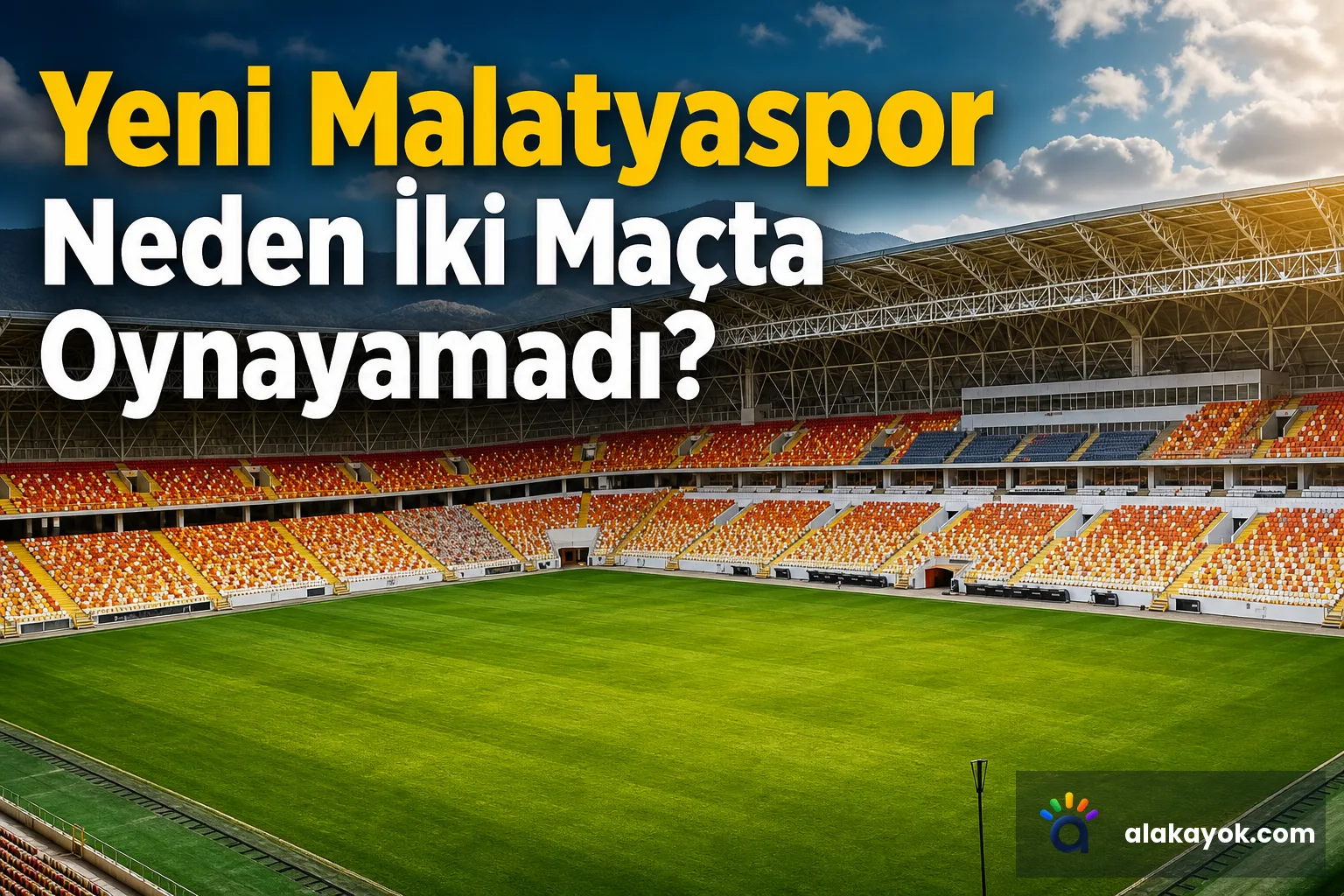 Yeni Malatyaspor Neden İki Maçta Oynayamadı?