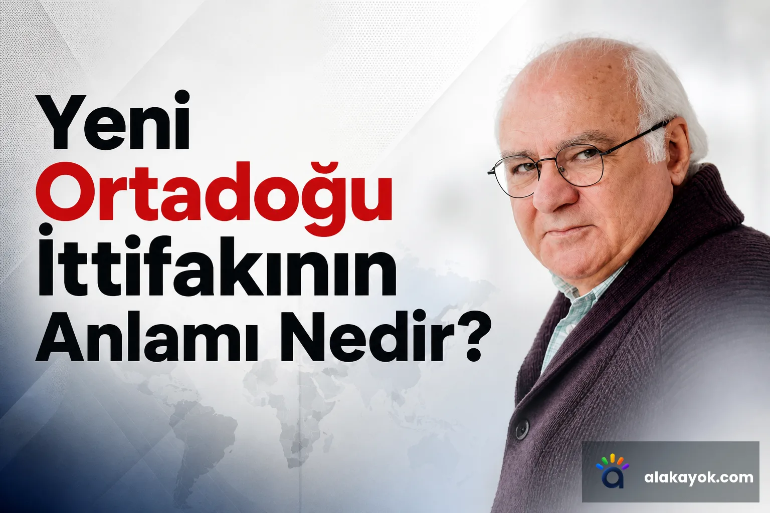 Yeni Ortadoğu İttifakının Anlamı Nedir?