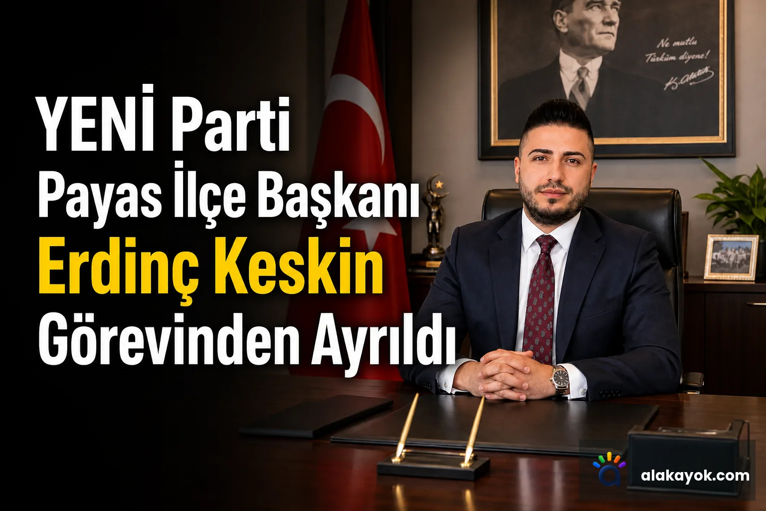 YENİ Parti Payas İlçe Başkanı Erdinç Keskin Görevinden Ayrıldı