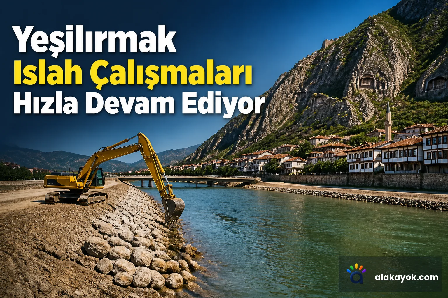 Yeşilırmak Islah Çalışmaları Hızla Devam Ediyor