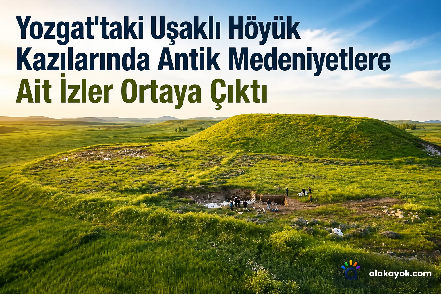 Yozgat'taki Uşaklı Höyük Kazılarında Antik Medeniyetlere Ait İzler Ortaya Çıktı