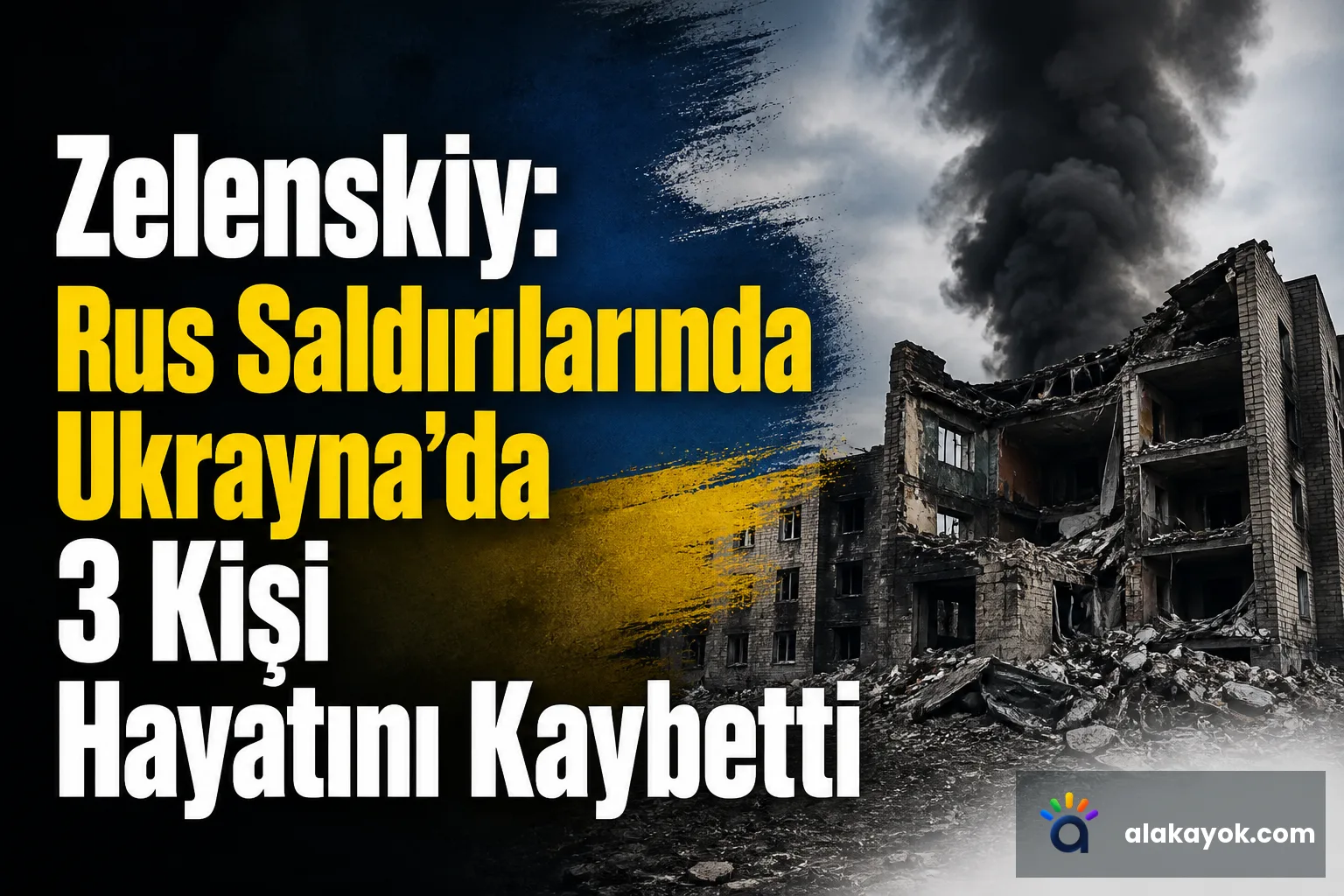 Zelenskiy: Rus Saldırılarında Ukrayna'da 3 Kişi Hayatını Kaybetti