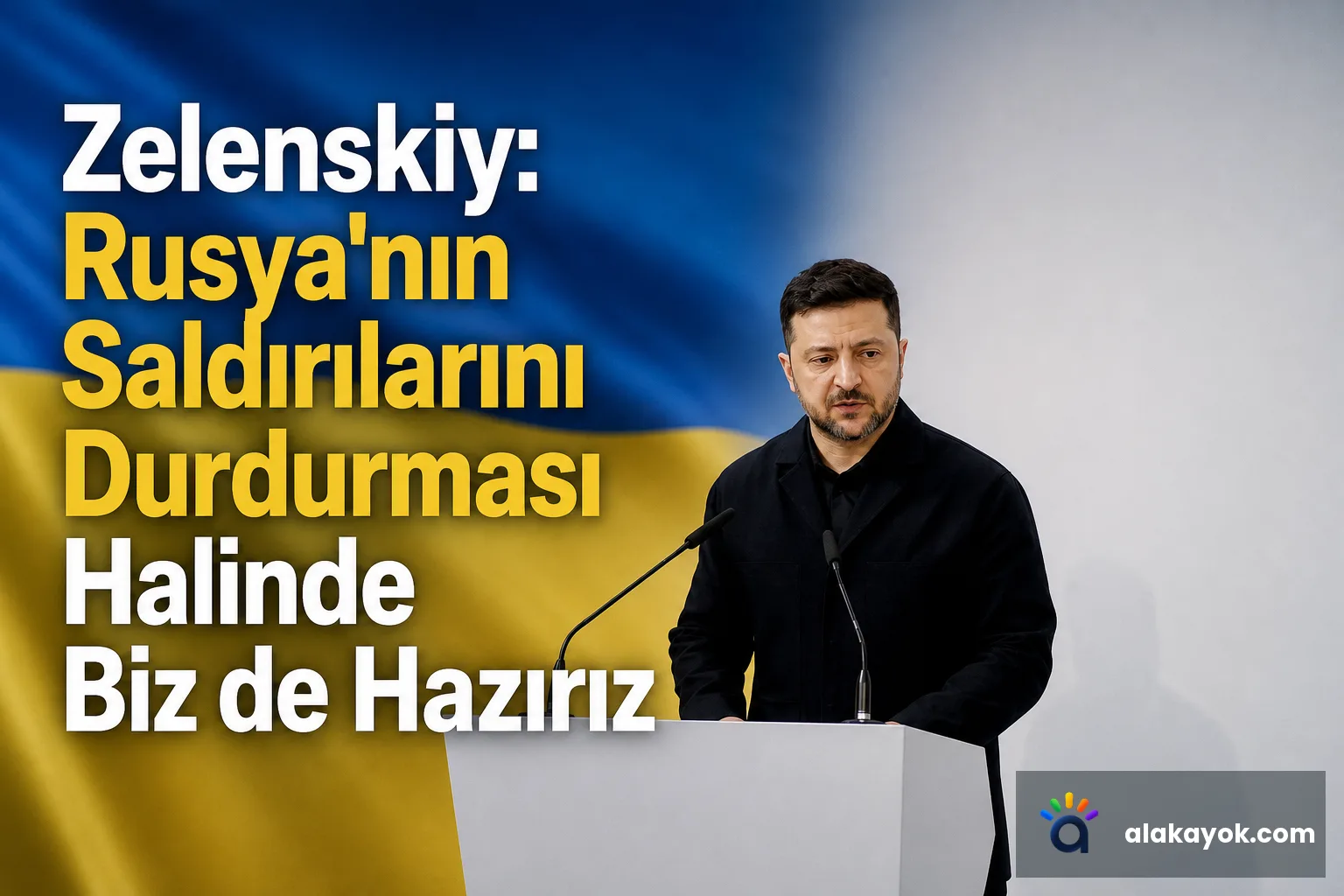 Zelenskiy: Rusya'nın Saldırılarını Durdurması Halinde Biz de Hazırız