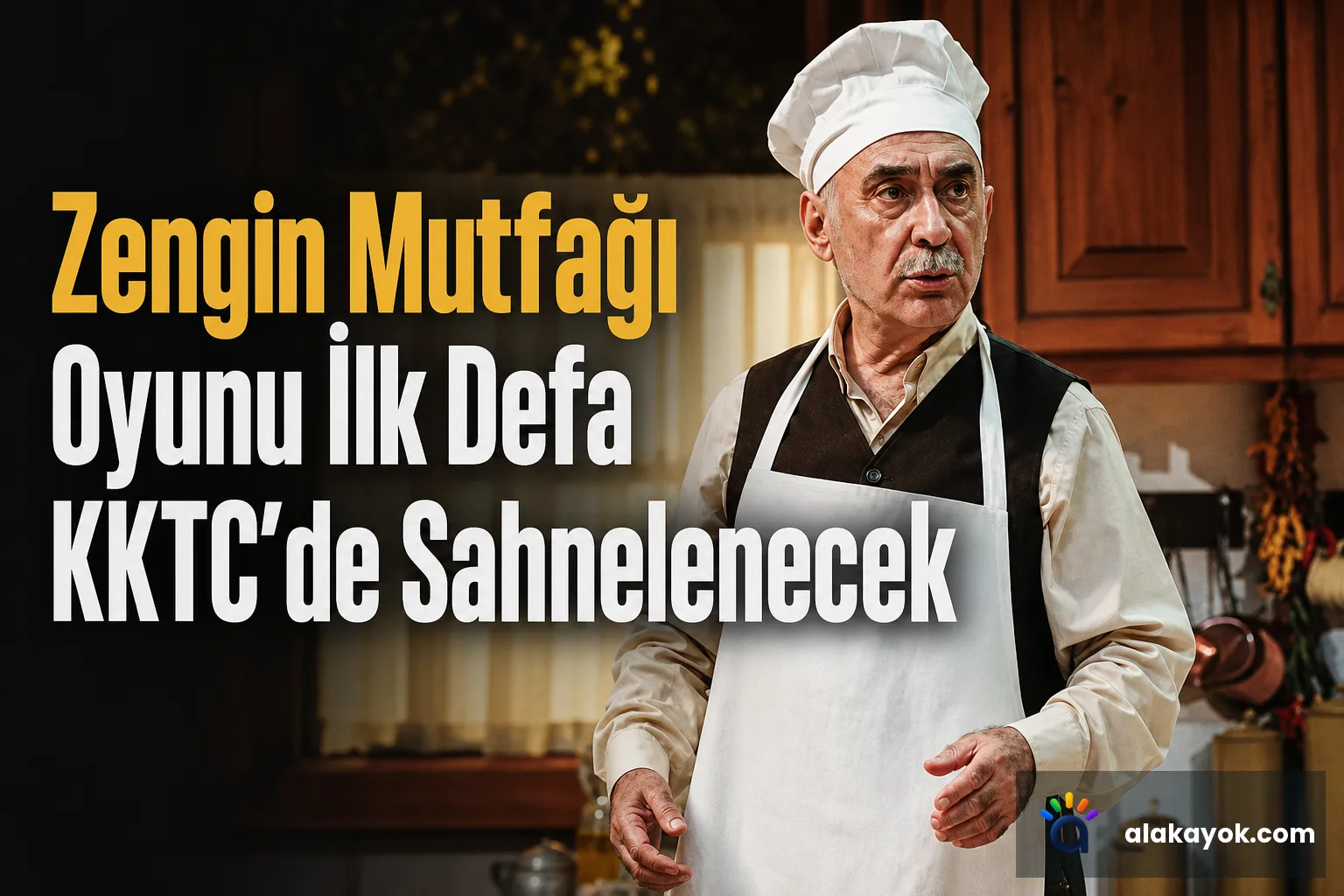 Zengin Mutfağı Oyunu İlk Defa KKTC'de Sahnelenecek