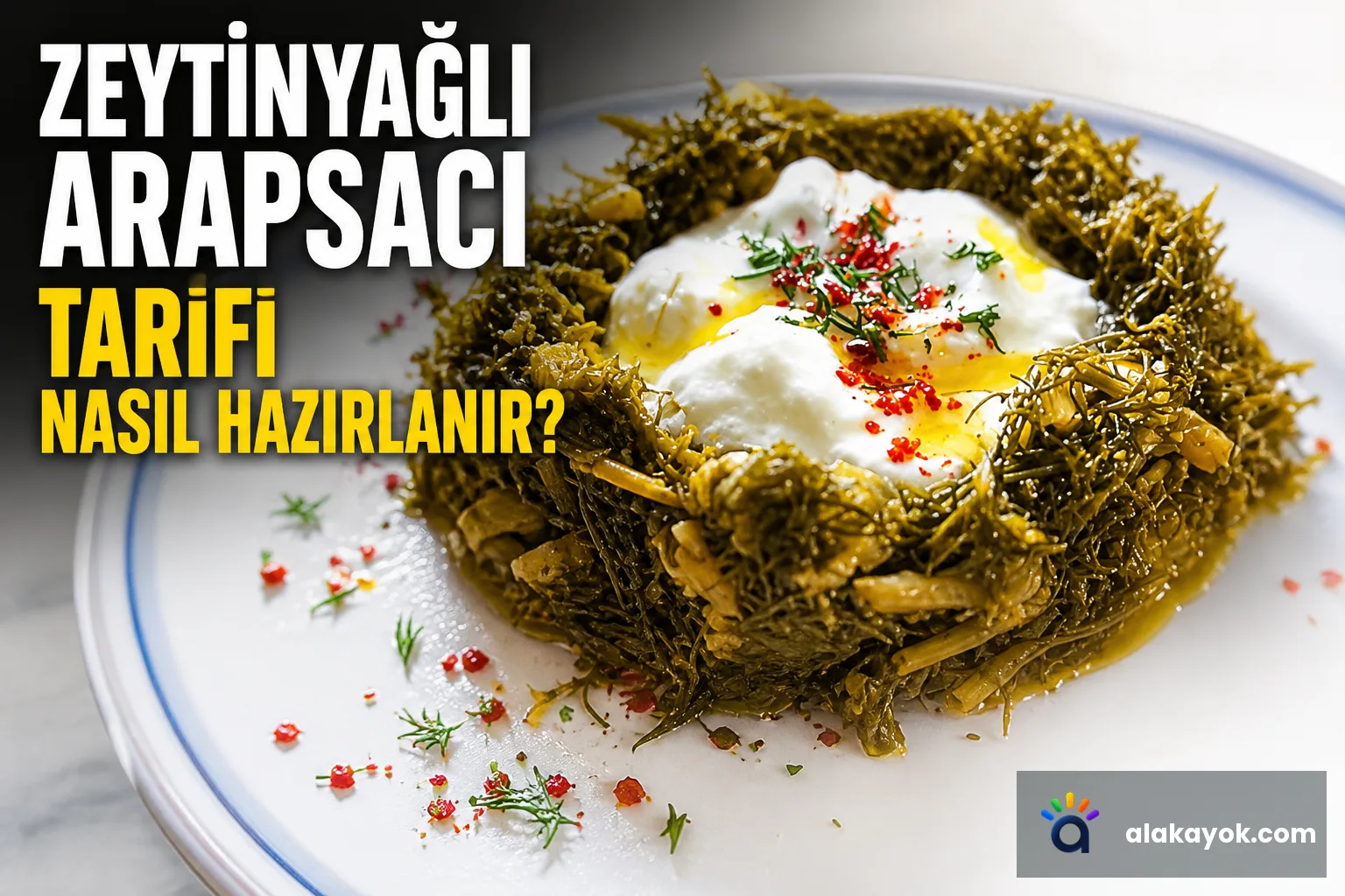 Zeytinyağlı Arapsaçı Tarifi Nasıl Hazırlanır?