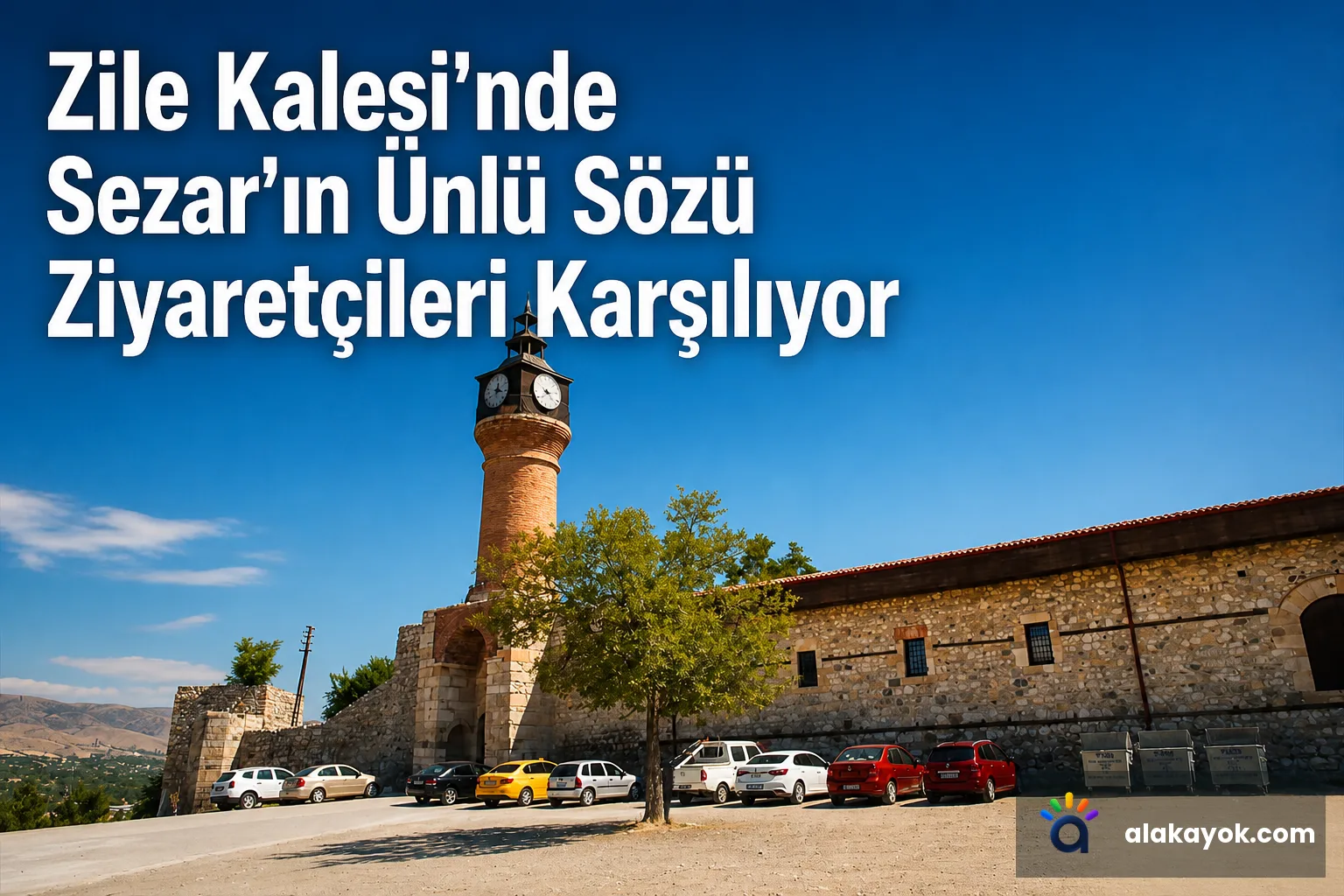 Zile Kalesi'nde Sezar'ın Ünlü Sözü Ziyaretçileri Karşılıyor