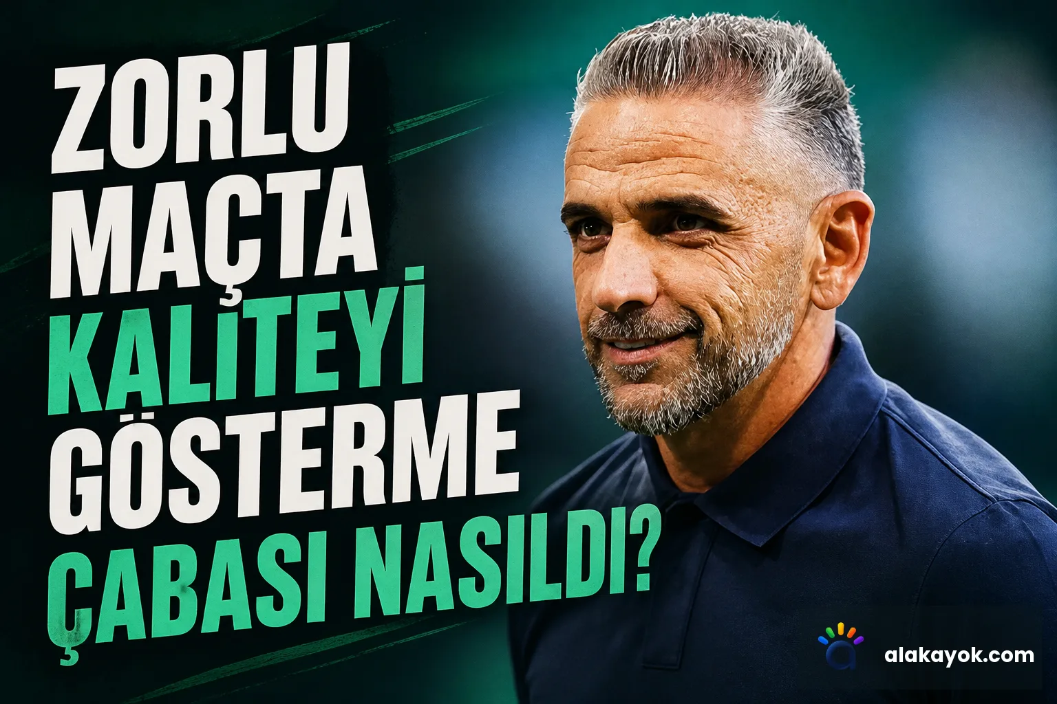 Zorlu Maçta Kaliteyi Gösterme Çabası Nasıldı?